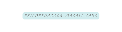 Psicopedagoga magalí cano